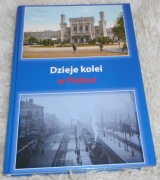 Dzieje kolei w Polsce  Praca zbiorowa pod redakcję Dawida Kellera.