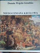 Niedoceniona królowa - Wójcik -Góralska