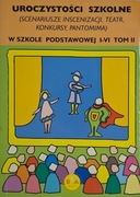 Uroczystości szkolne scenariusze inscenizacji. Szkoła podst. I-VI Tom II