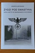 Henryk Bryskier - Żydzi pod swastyką czyli getto w Warszawie w XX wieku