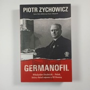 Piotr Zychowicz - Germanofil