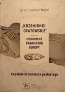 KRZEMIONKI OPATOWSKIE Monument prahistorii Europy Jerzy Tomasz Bąbel