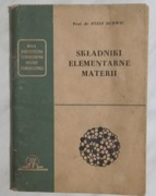 SKŁADNIKI ELEMENTARNE MATERII - JÓZEF HURWIC