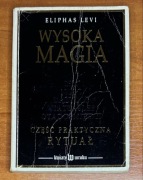 Wysoka Magia. Część praktyczna Rytuał. Eliphas Levi
