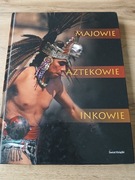 MAJOWIE AZTEKOWIE INKOWIE