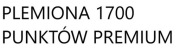 PLEMIONA 1700 PUNKTÓW PREMIUM