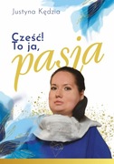 CZEŚĆ! TO JA, PASJA, Justyna Kędzia
