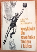 Koszykówka dla zawodnika trenera i kibica, A. Auerbach,1967