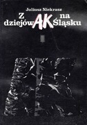 Juliusz Niekrasz – Z dziejów AK na Śląsku