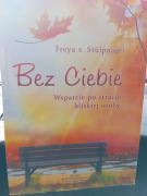 Bez Ciebie Wsparcie po stracie bliskiej osoby Freya Stülpnagel.