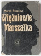 Więźniowie Marszałka - Ruszczyc Witold
