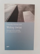 Timothy G. Ash Wolny świat Dlaczego kryzys Zachodu