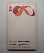 Naród a państwo w polskiej myśli historycznej M.H.Serejski