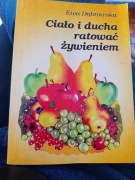 Ciało i ducha ratować żywieniem. Ewa Dąbrowska