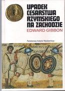 Upadek Cesarstwa Rzymskiego na Zachodzie - Edward Gibbon