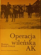 Operacja wileńska AK Roman Korab-Żebryk