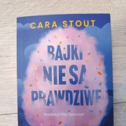 Bajki nie są prawdziwe Cara Stout