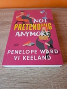 Not Pretending Anymore Vi Keeland, Penelope Ward
