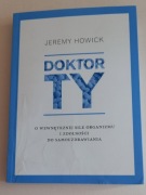 J. Howick Doktor Ty. O wewnętrznej sile organizmu i zdolności do 