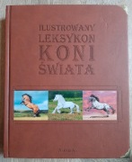 Ilustrowany Leksykon Koni Świata - wyd. Arkadia