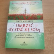 Anita Moorjani Umrzeć by stać się sobą