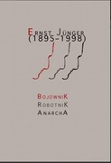 Ernst Junger 1895-1998 Bojownik Robotnik Anarcha