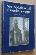 Nie będziesz bił dziecka swego  Studium z zakresu profilaktyki społecznej  