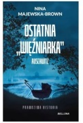 Ostatnia "więźniarka" Auschwitz - Nina Majewska-Brown