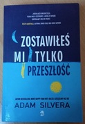 Zostawiłeś mi tylko przeszłość Adam Silvera