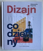 Dizajn miejsc codziennych - Aleksandra Koperda