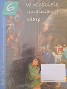 W kościele umacniamy wiarę. Religia. Podręcznik. Klasa 6. Szkoła podstawowa