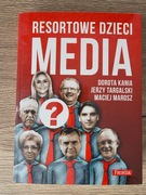 Resortowe dzieci. Media. D. Kania, J. Targalski, M. Marosz