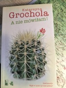 Katarzyna Grochola " A nie mówiłam!"
