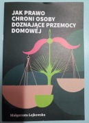 JAK PRAWO CHRONI OSOBY DOZNAJĄCE PRZEMOCY DOMOWEJ-Informator