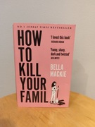 How to kill your family Bella Mackie