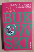 CHARLES BUKOWSKI KŁOPOTY TO MĘSKA SPECJALNOŚĆ 