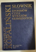 SŁOWNIK EPONIMÓW CZYLI WYRAZÓW ODIMIENNYCH Kopaliński