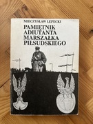 Mieczysław Lepecki pamiętnik adiutanta marszałka Piłsudskiego