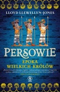 Persowie Epoka Wielkich Królów. Adrian Goldsworthy, Rebis 2023