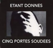 Etant Donnes - Cinq Portes Soudees
