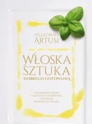 Włoska sztuka dobrego gotowania - Pellegrino Artusi