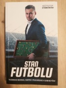Krzysztof Stanowski Stan futbolu. Tajemnice boiska, szatni i piłkarskich 