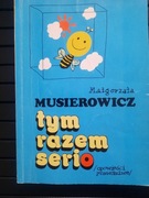Tym razem serio - Małgorzata Musierowicz