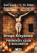 Droga Krzyżowa. Proroczy głos z Koloseum