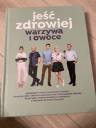 Jeść zdrowiej warzywa i owoce Praca zbiorowa