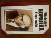 Władysław Gomułka i jego epoka