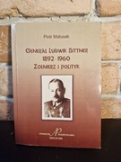 GENERAŁ LUDWIK BITTNER 1892-1960 ŻOŁNIERZ I POLITYK