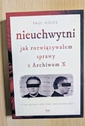 NIEUCHWYTNI JAK ROZWIĄZYWAŁEM SPRAWY Z ARCHIWUM X PAUL HOLES NOWA!