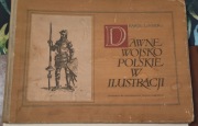 Dawne wojsko polskie w ilustracji K. Kinder 1955 MON Warszawa 