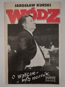 Wódz  O Wałęsie- były rzecznik- Jarosław Kurski